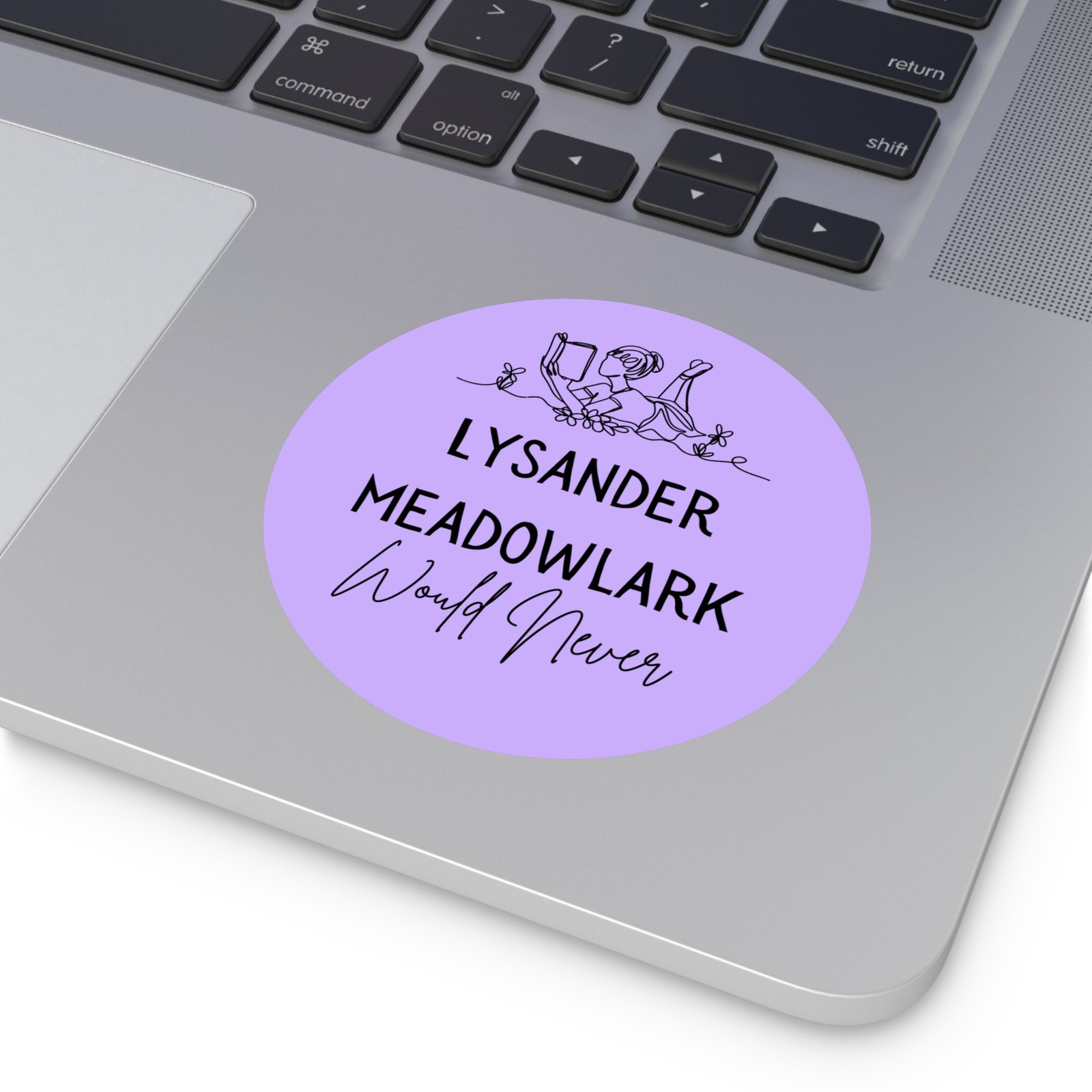 "lysander meadowlark would never" round vinyl sticker — literary quote, lavender aesthetic "lysander meadowlark would never" round vinyl sticker — literary quote, lavender aesthetic