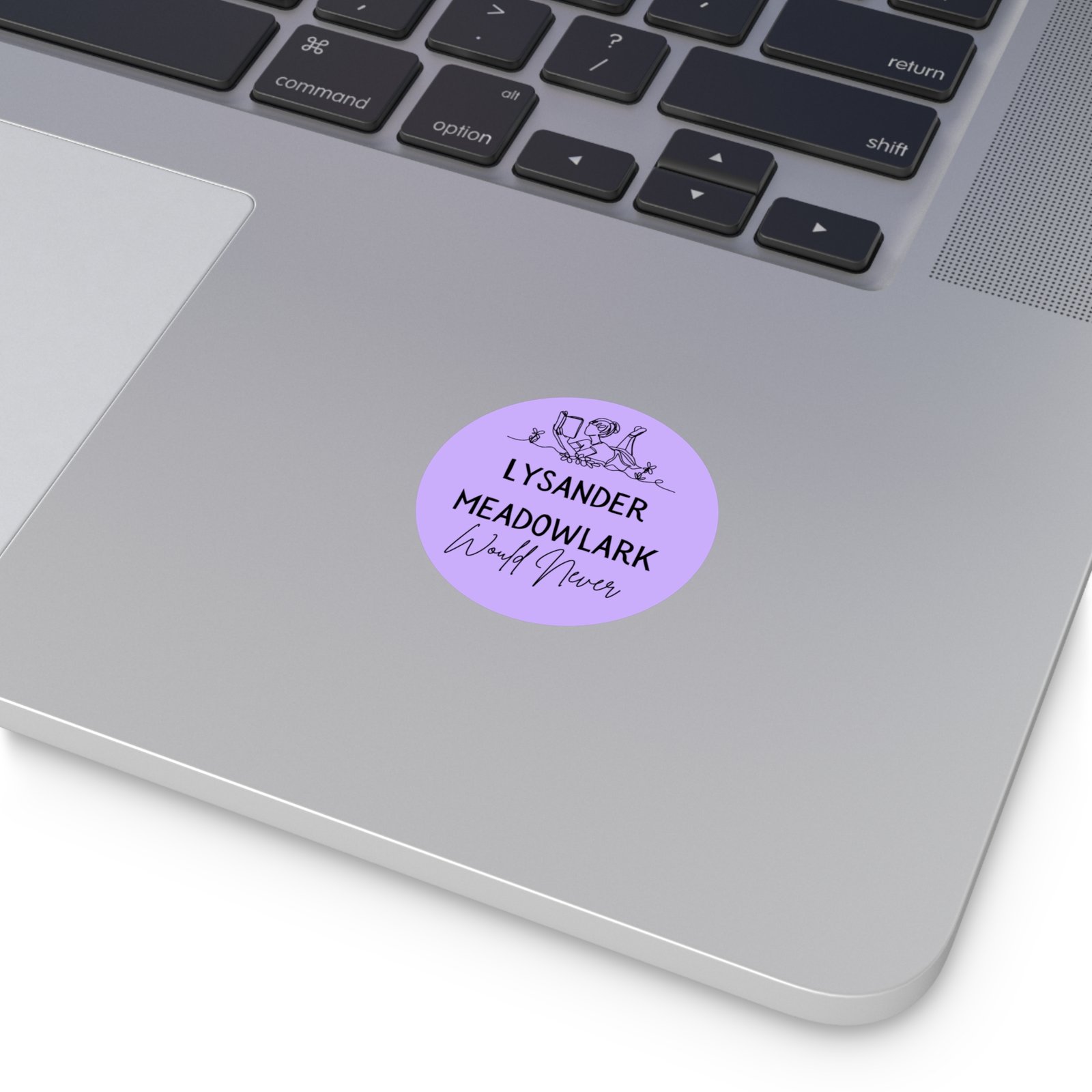 "lysander meadowlark would never" round vinyl sticker — literary quote, lavender aesthetic "lysander meadowlark would never" round vinyl sticker — literary quote, lavender aesthetic
