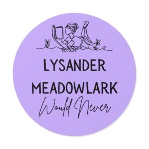 "Lysander Meadowlark Would Never" Round Vinyl Sticker — Literary Quote, Lavender Aesthetic